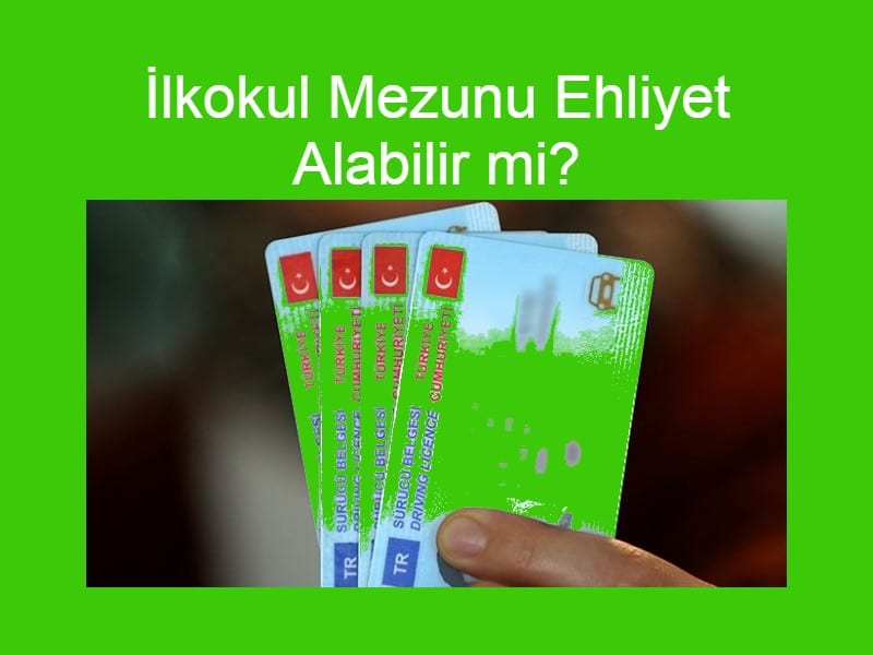 İlkokul Mezunu Ehliyet Alabilir mi